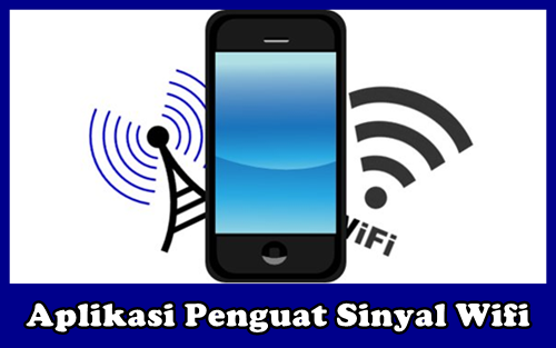 Aplikasi Penangkap Sinyal Wifi Jarak Jauh Android